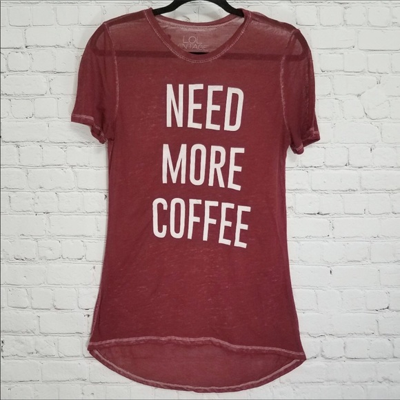 L.O.L. Vintage Tops - LOL VINTAGE Need More Coffee burnout tee